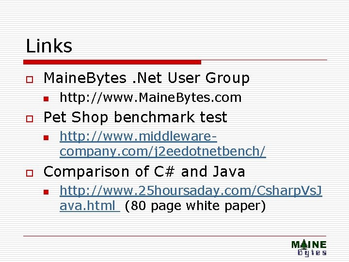 Links o Maine. Bytes. Net User Group n o Pet Shop benchmark test n