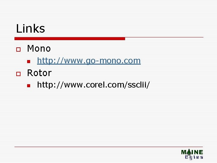 Links o Mono n o http: //www. go-mono. com Rotor n http: //www. corel.