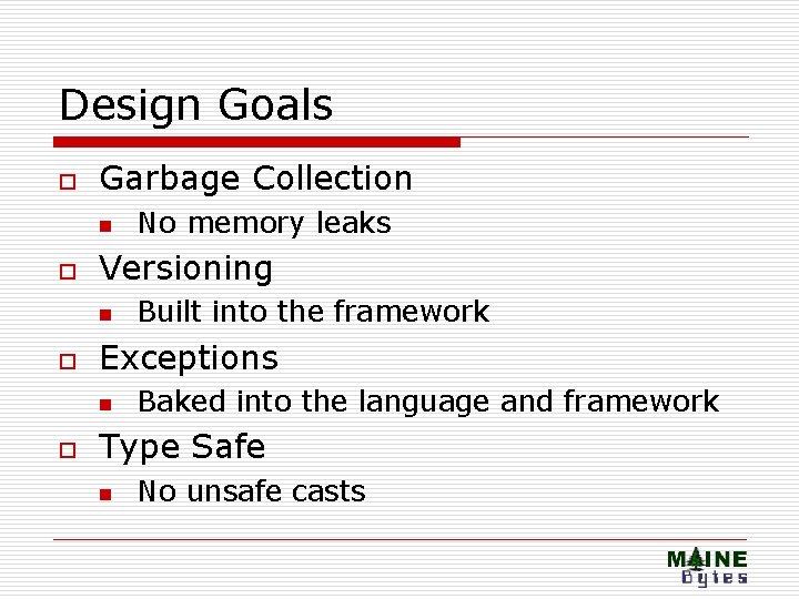 Design Goals o Garbage Collection n o Versioning n o Built into the framework