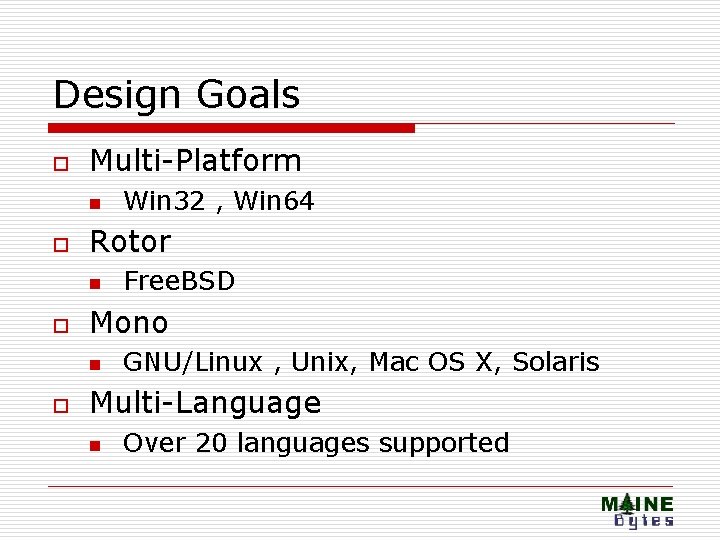 Design Goals o Multi-Platform n o Rotor n o Free. BSD Mono n o