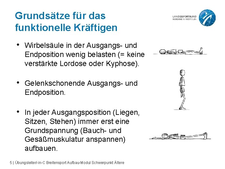 Grundsätze für das funktionelle Kräftigen • Wirbelsäule in der Ausgangs- und Endposition wenig belasten