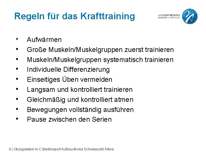 Regeln für das Krafttraining • • • Aufwärmen Große Muskeln/Muskelgruppen zuerst trainieren Muskeln/Muskelgruppen systematisch