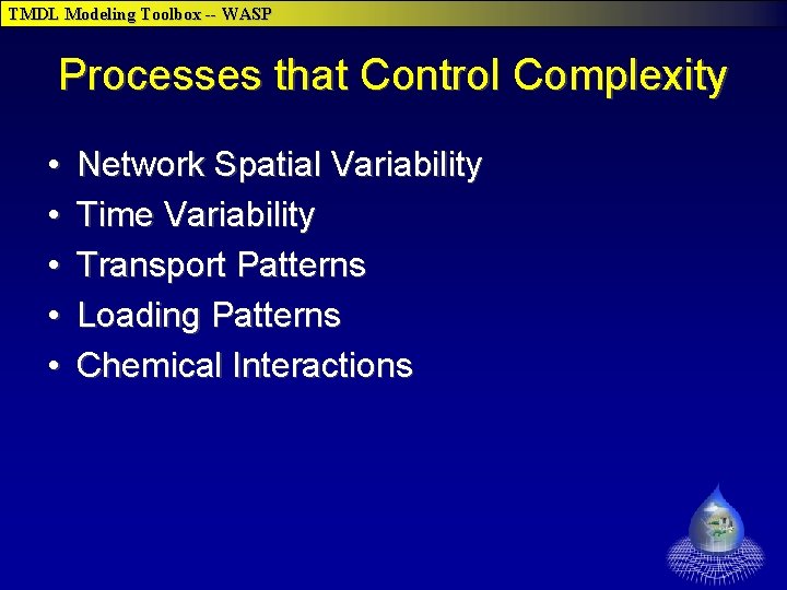 TMDL Modeling Toolbox -- WASP Processes that Control Complexity • • • Network Spatial