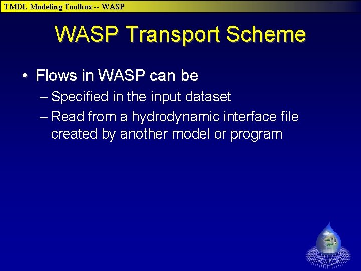 TMDL Modeling Toolbox -- WASP Transport Scheme • Flows in WASP can be –