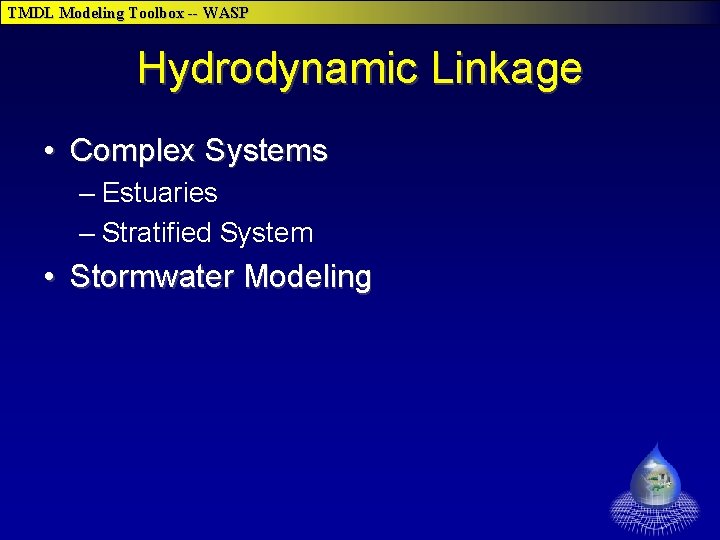 TMDL Modeling Toolbox -- WASP Hydrodynamic Linkage • Complex Systems – Estuaries – Stratified