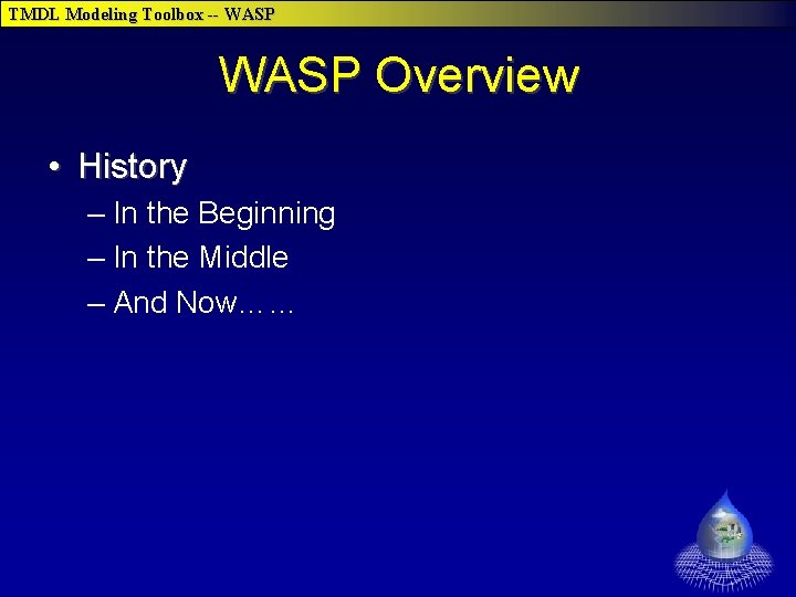 TMDL Modeling Toolbox -- WASP Overview • History – In the Beginning – In