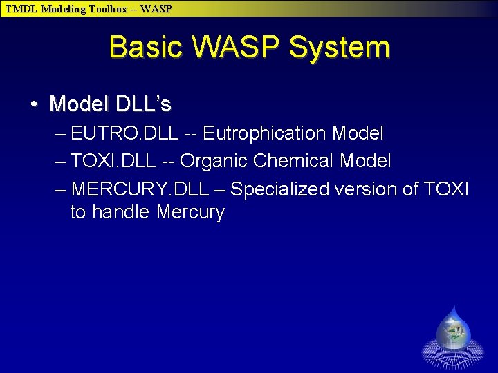 TMDL Modeling Toolbox -- WASP Basic WASP System • Model DLL’s – EUTRO. DLL