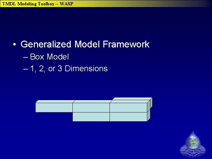 TMDL Modeling Toolbox -- WASP • Generalized Model Framework – Box Model – 1,