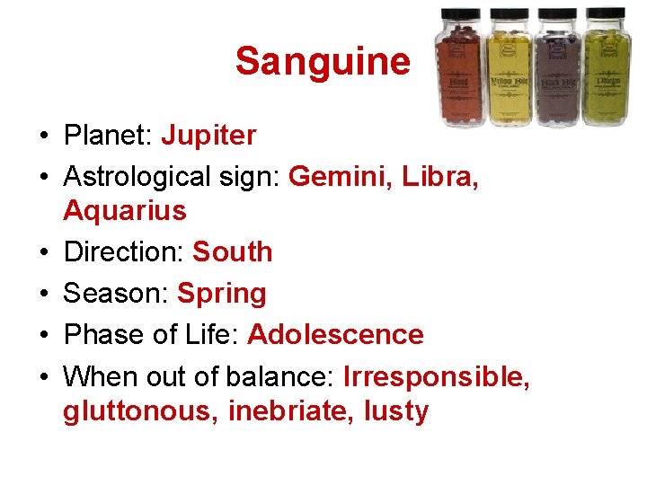 Sanguine • Planet: Jupiter • Astrological sign: Gemini, Libra, Aquarius • Direction: South •