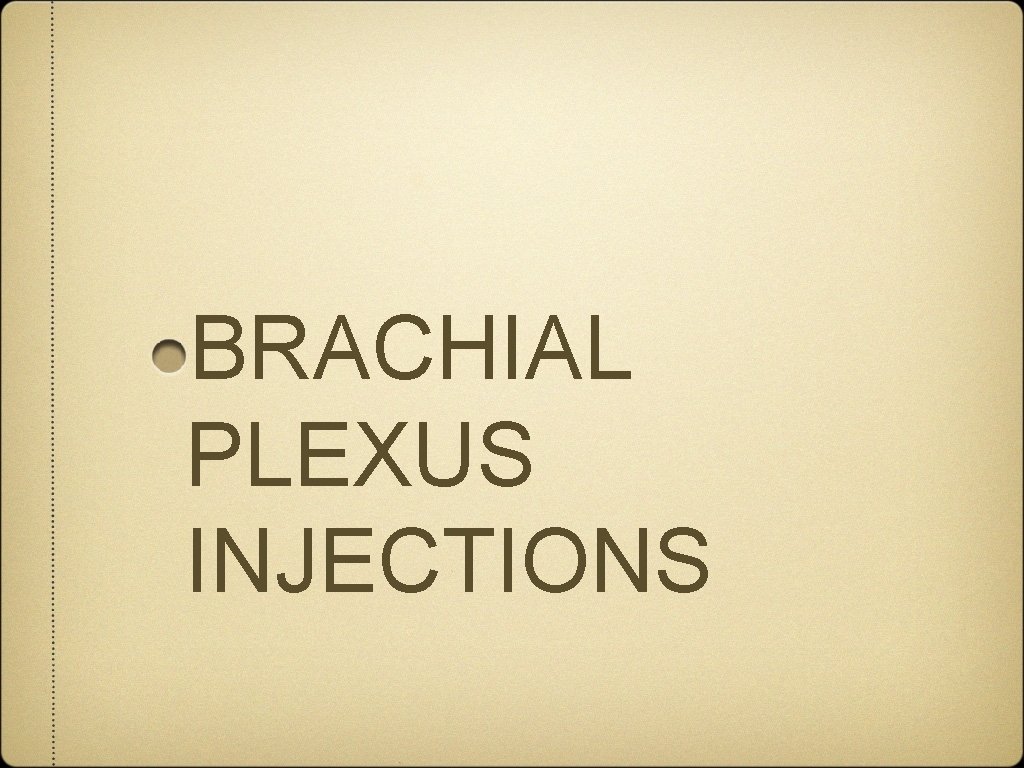 BRACHIAL PLEXUS INJECTIONS 