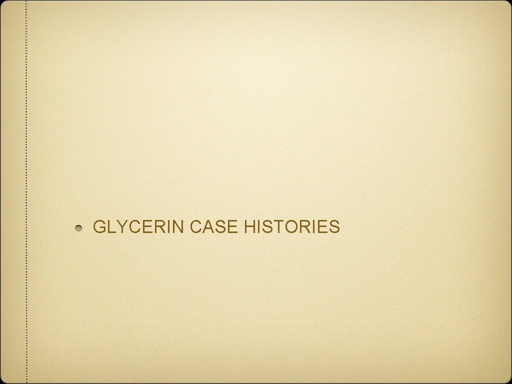 GLYCERIN CASE HISTORIES 