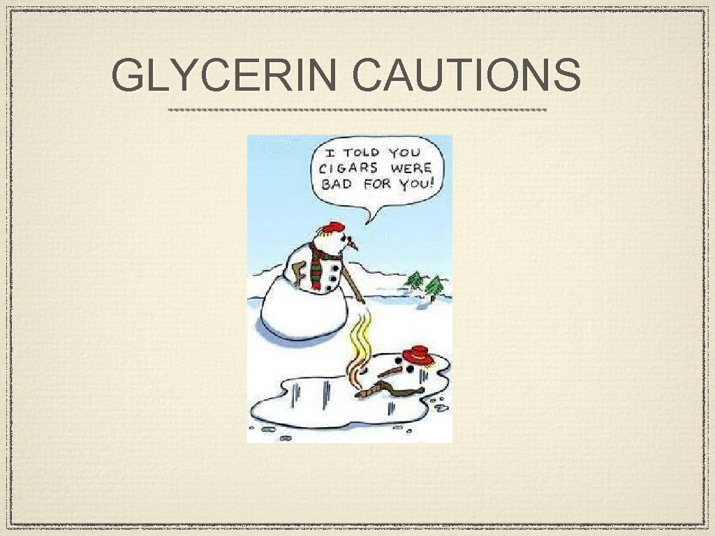 GLYCERIN CAUTIONS 