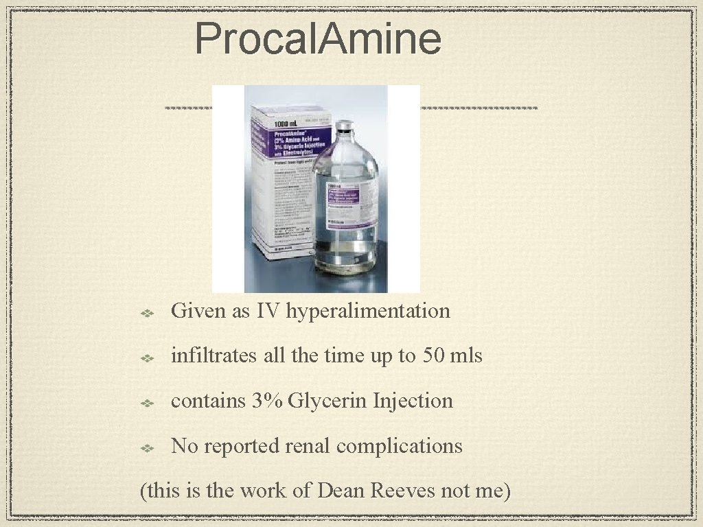 Procal. Amine Given as IV hyperalimentation infiltrates all the time up to 50 mls