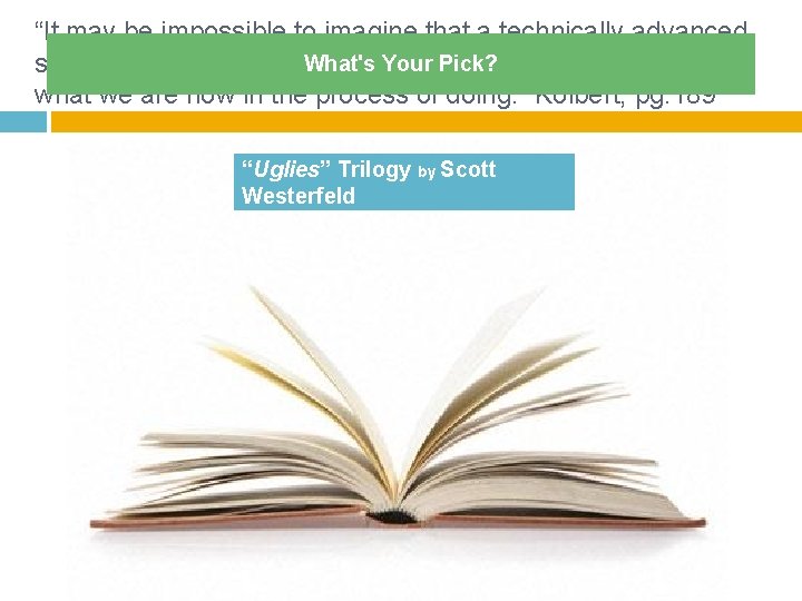 “It may be impossible to imagine that a technically advanced What's Your Pick? society