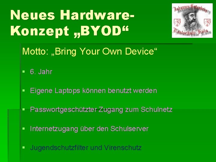 Neues Hardware. Konzept „BYOD“ Motto: „Bring Your Own Device“ § 6. Jahr § Eigene