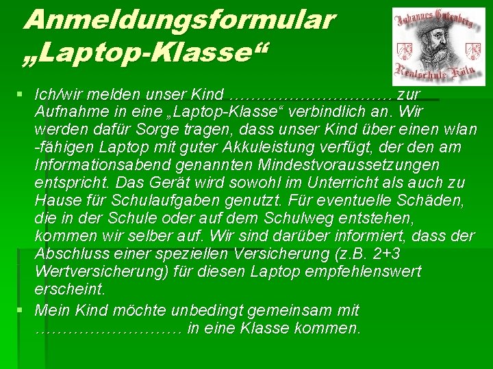 Anmeldungsformular „Laptop-Klasse“ § Ich/wir melden unser Kind …………… zur Aufnahme in eine „Laptop-Klasse“ verbindlich