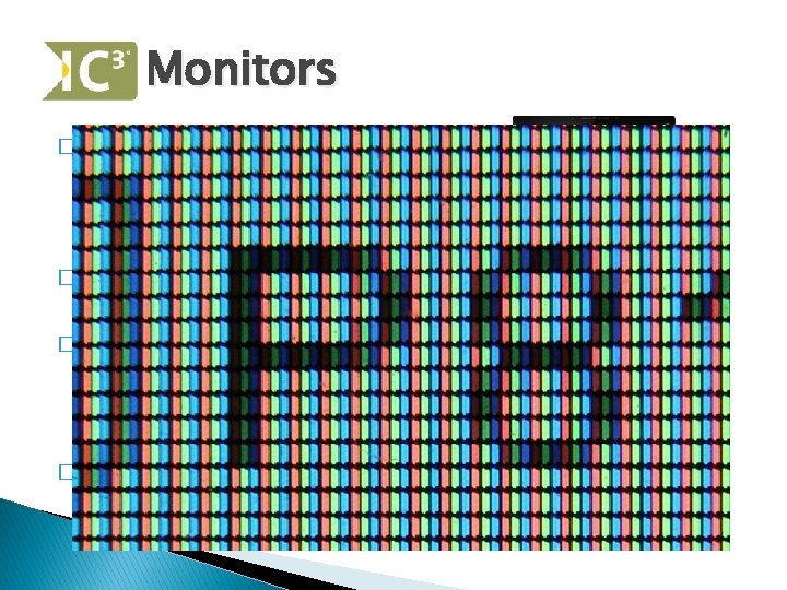Monitors � Video card in case sends images to monitor � CRT ◦ Big