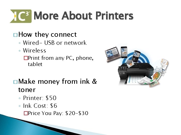 More About Printers � How they connect ◦ Wired- USB or network ◦ Wireless