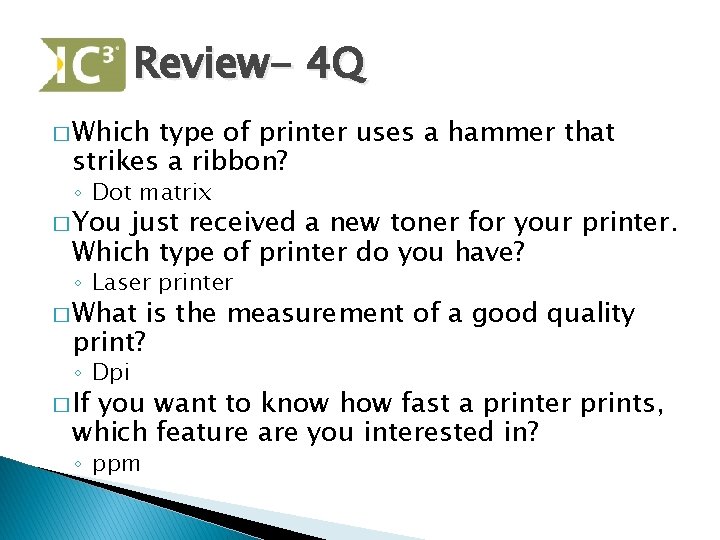 Review- 4 Q � Which type of printer uses a hammer that strikes a