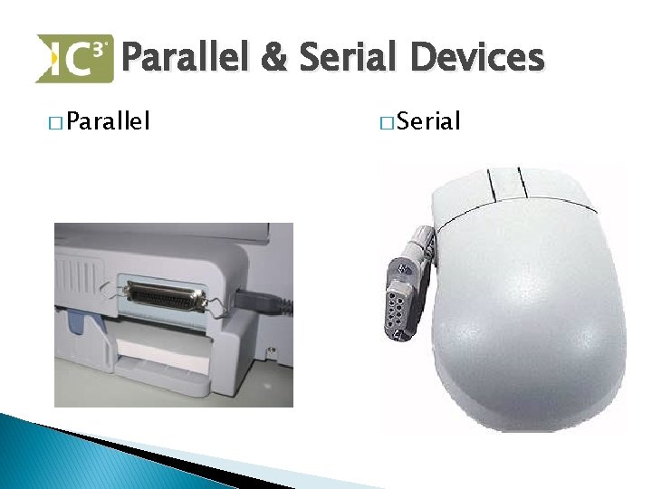 Parallel & Serial Devices � Parallel � Serial 