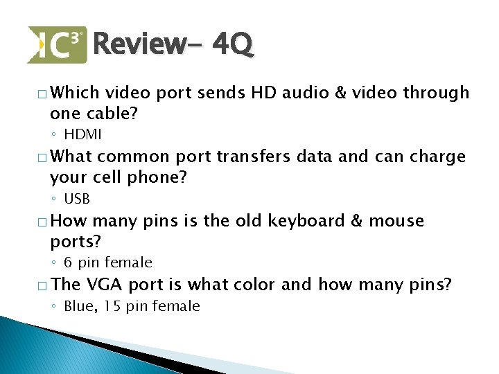 Review- 4 Q � Which video port sends HD audio & video through one