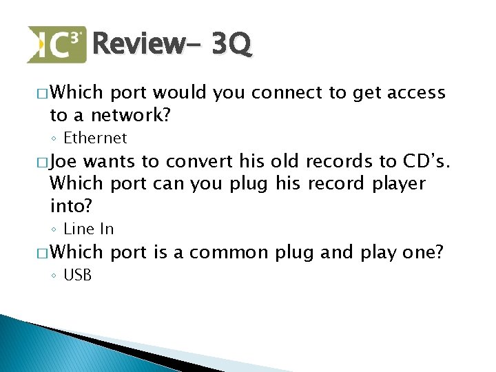 Review- 3 Q � Which port would you connect to get access to a