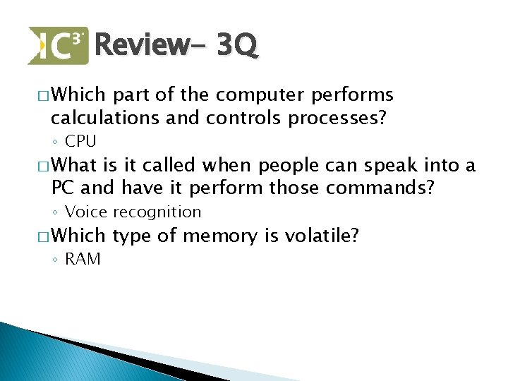 Review- 3 Q � Which part of the computer performs calculations and controls processes?