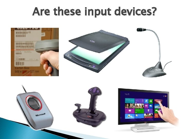 Are these input devices? 