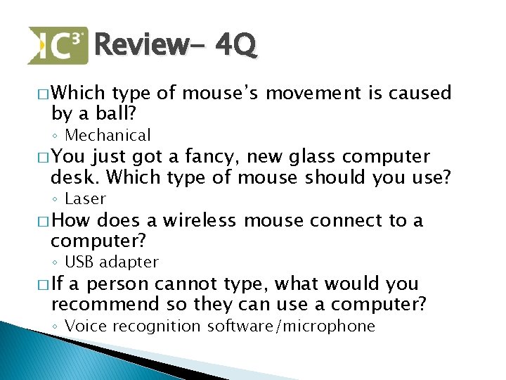 Review- 4 Q � Which type of mouse’s movement is caused by a ball?