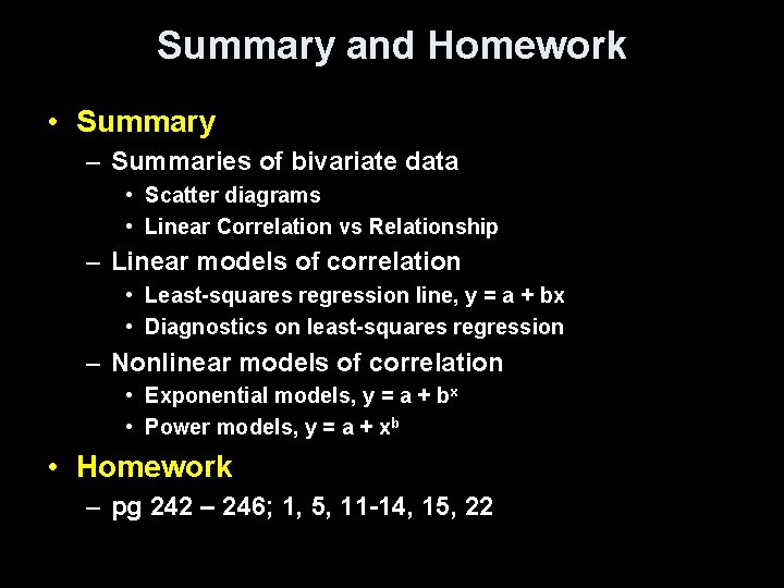 Summary and Homework • Summary – Summaries of bivariate data • Scatter diagrams •