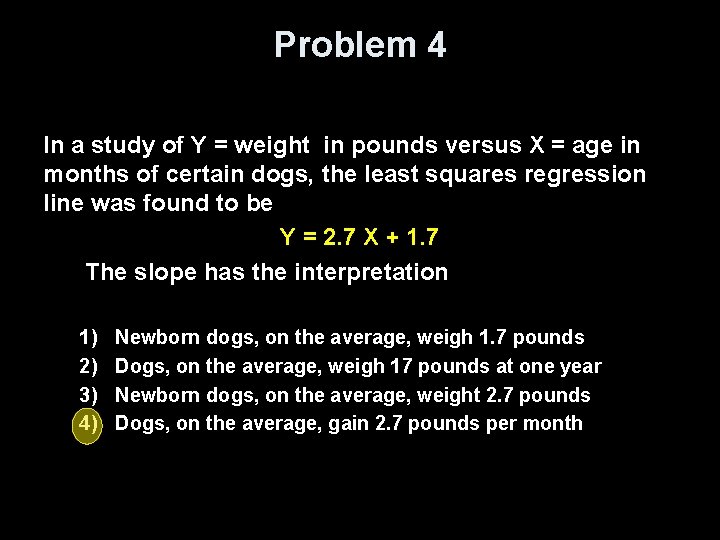 Problem 4 In a study of Y = weight in pounds versus X =