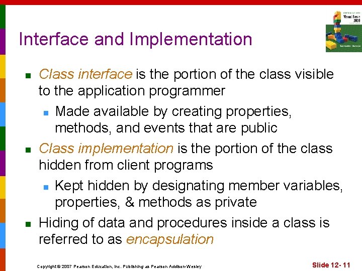 Interface and Implementation n Class interface is the portion of the class visible to