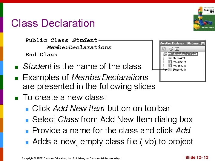 Class Declaration Public Class Student Member. Declarations End Class n n n Student is