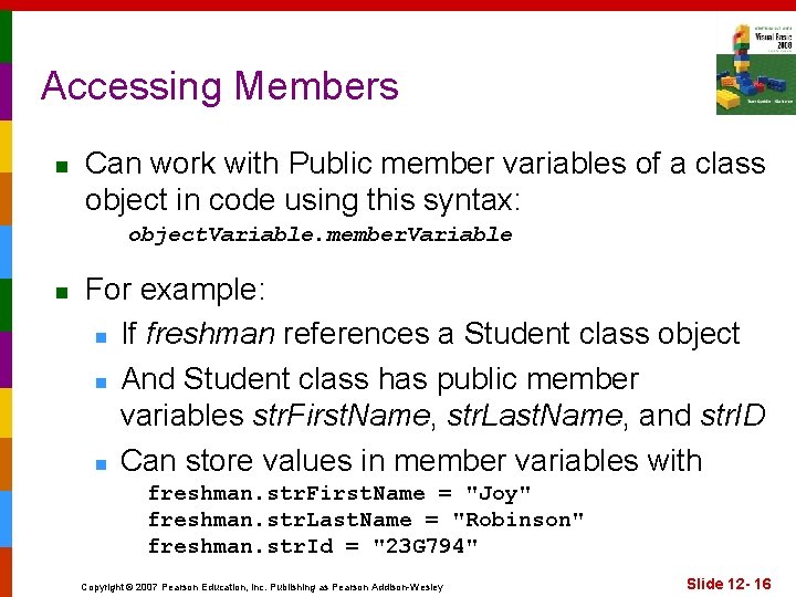 Accessing Members n Can work with Public member variables of a class object in