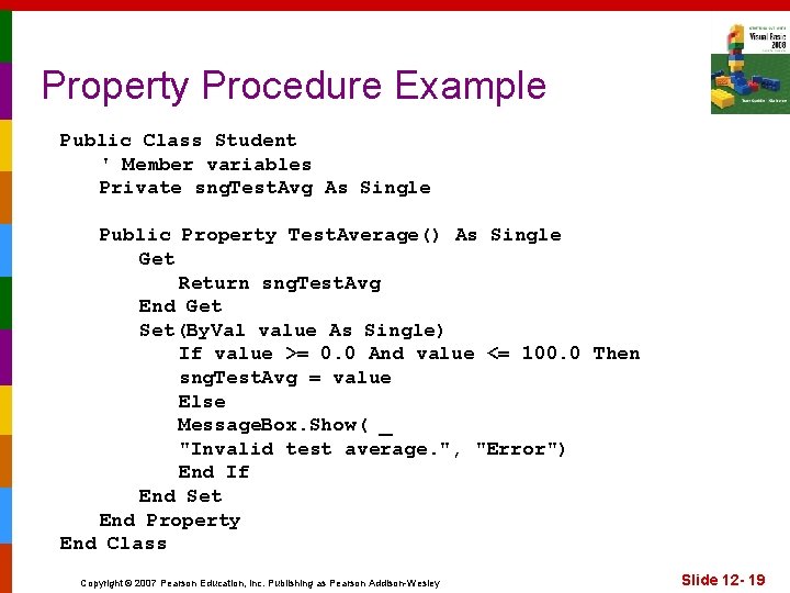 Property Procedure Example Public Class Student ' Member variables Private sng. Test. Avg As