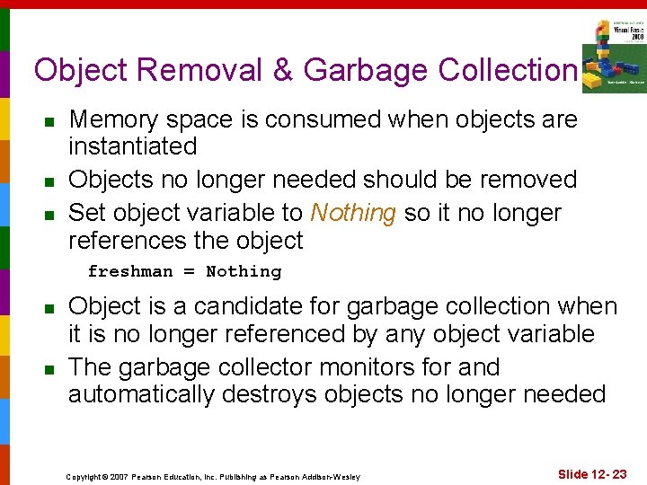 Object Removal & Garbage Collection n Memory space is consumed when objects are instantiated