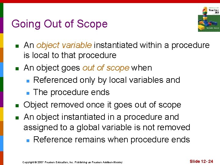 Going Out of Scope n n An object variable instantiated within a procedure is