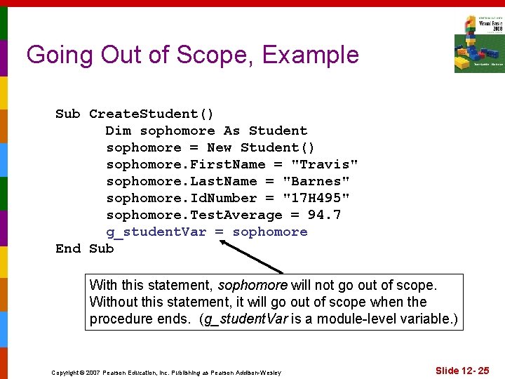 Going Out of Scope, Example Sub Create. Student() Dim sophomore As Student sophomore =