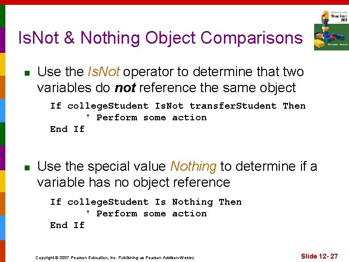 Is. Not & Nothing Object Comparisons n Use the Is. Not operator to determine