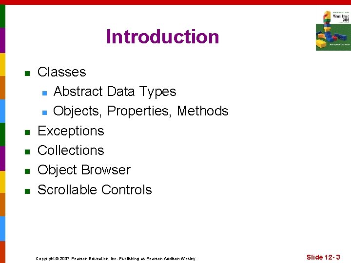 Introduction n n Classes n Abstract Data Types n Objects, Properties, Methods Exceptions Collections