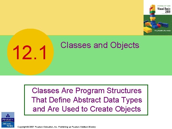 12. 1 Classes and Objects Classes Are Program Structures That Define Abstract Data Types