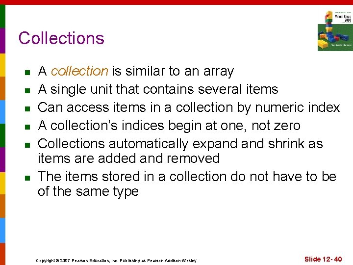Collections n n n A collection is similar to an array A single unit