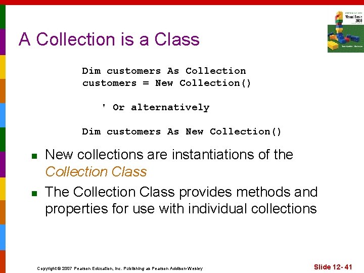 A Collection is a Class Dim customers As Collection customers = New Collection() '