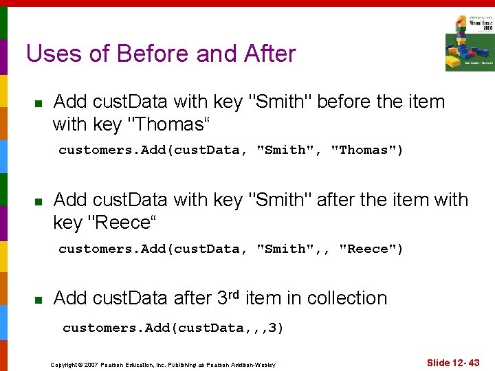 Uses of Before and After n Add cust. Data with key "Smith" before the