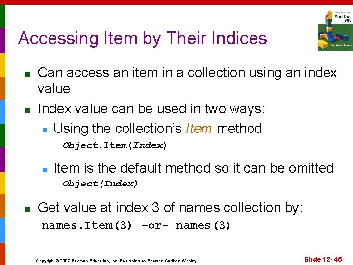 Accessing Item by Their Indices n n Can access an item in a collection