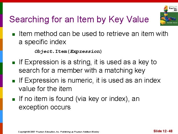 Searching for an Item by Key Value n Item method can be used to