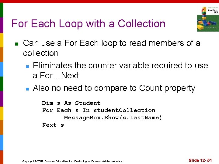 For Each Loop with a Collection n Can use a For Each loop to
