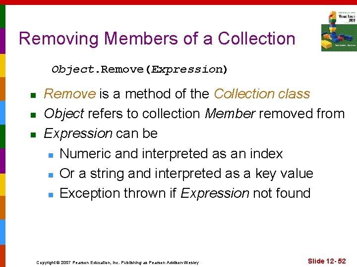 Removing Members of a Collection Object. Remove(Expression) n n n Remove is a method