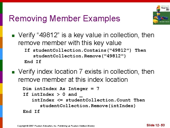 Removing Member Examples n Verify “ 49812” is a key value in collection, then
