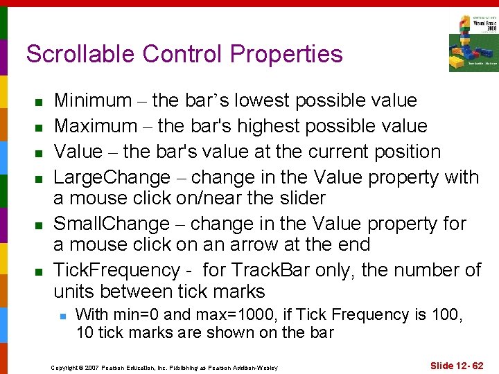 Scrollable Control Properties n n n Minimum – the bar’s lowest possible value Maximum